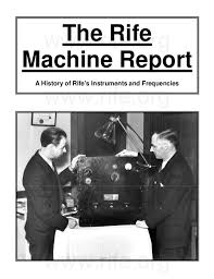 The Rife Machine Report A History Of Rifes Instruments And