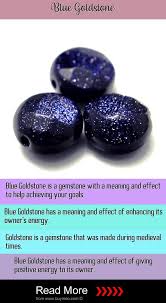 Blue Goldstone Meaning Blue Goldstone Effects On Love Health Money Relationships Energies Properti Blue Goldstone Meaning Goldstone Meaning Blue Goldstone