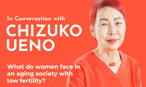 In Conversation with Chizuko Ueno: What do women face in an aging society  with low fertility? — Japanese women's experience  對話上野千鶴子：在少子老齡化社會中，女性將面臨什麽？—— 從日本女性經歷談起-