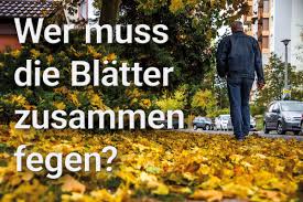 Jedenfalls solange es ortsüblich ist. Herbstlaub Wer Muss Die Blatter Zusammen Fegen Und Entsorgen
