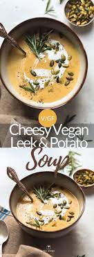 Cheesy Vegan Leek And Potato Soup Two Spoons Recipe Vegan Soup Recipes Delicious Soup Recipes Delicious Soup