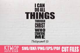 Just upload to cricut design space and choose the size you want to cut. I Can Do All Things Through Christ Who Strengthens Me Graphic By Ktwop Creative Fabrica