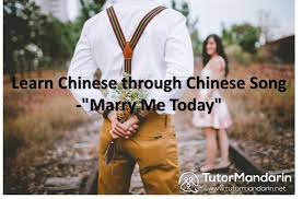 Learn Chinese Through Chinese Song Lyrics Translation Marry Me Today