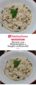 Risotto Con Philadelphia E Funghi Cardoncelli Ricette Idee Alimentari Ricette Contorni