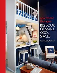 Apartment therapy's house tours transport you to stylish homes around the country. Apartment Therapy S Big Book Of Small Cool Spaces Ryan Maxwell 9780307464606 Amazon Com Books