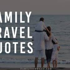 The graphics are amazing and soothing to the eye. Family Travel Quotes 31 Inspiring Family Vacation Quotes To Read In 2020