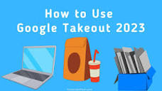 How to Use Google Takeout in 2023 - YouTube