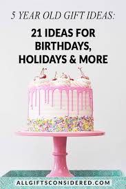 A 21st birthday is a milestone that deserves to be celebrated with a remarkable gift. 5 Year Old Gift Ideas 21 Creative Fun And Educational Gifts All Gifts Considered