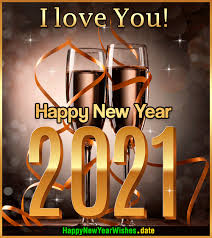 Happy New Year My Love 2021 Wishing your year 2021 to be fully loaded with happiness and contentment. happy new year my love 2021