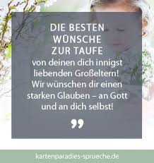 Meine lieber sohn, ich wünsche dir die tollsten erlebnisse, die geilsten freunde, von allem das ich wünsche meinem lieben sohn alles gute zu seinem geburtstag. Gluckwunsche Zur Taufe Kartenparadies Sprueche De