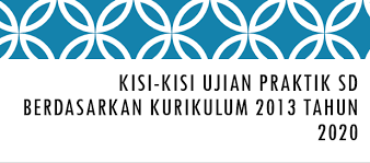 Connect with friends, family and other people you know. Kisi Kisi Ujian Praktik Sd Berdasarkan Kurikulum 2013 Tahun 2020 Mitra Kuliah
