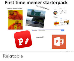 32 starter pack memes that are insanely accurate. First Time Memer Starterpack That Feeling When Watermark On Meme Template Profile Visits In The Last 7 Days 14 52 54 Email å² Google Meme Templatd When You Relatable Google Meme On Me Me