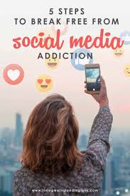 What are 4 experiments to break social media addiction? 5 Steps To Break Free From Social Media Addiction Get Your Time Back