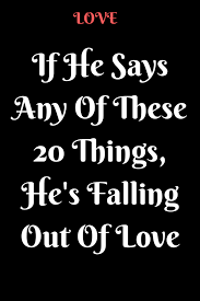 If He Says Any Of These 20 Things He S Falling Out Of Love Really Love You Does He Love Me Falling Out Of Love