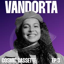 Cosmic Cassette 003: Vandorta