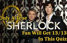 Please understand that our phone lines must be clear for urgent medical care needs. Only A True Sherlock Fan Will Get 13 13 In This Quiz The Daily Edge