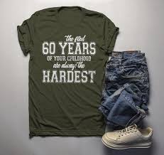 Men S Funny 60th Birthday T Shirt First 60 Years Childhood Hardest Bir Shirts By Sarah