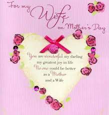 I wish you and our new born share endless special moments of great bonding and love always. Happy Mothers Day Quotes To My Wife