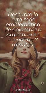 Elige el mejor camino de una manera sencilla y directa. Ruta De Viaje De Colombia A Argentina Rutas De Laura Ruta De Viaje Viaje Colombia Rutas