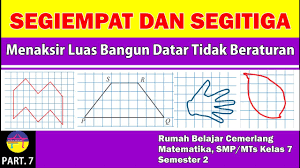 Teori pembahasan matematika kelas 7 di sini sudah diurutkan sesuai dengan kurikulum ktsp 2013, yang akan kita materi matematika smp kelas 7 semester 2. Segiempat Dan Segitiga Kelas 7 Menaksir Luas Bangun Datar Tidak Beraturan Youtube