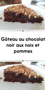 Gateau Au Chocolat Noir Aux Noix Et Pommes Gateau Chocolat Dessert Pomme Chocolat Gateau Pomme Chocolat