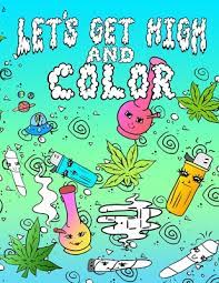 Stoner coloring book for adults! Let S Get High And Color An Adult Coloring Book Stoner Coloring Book Real Groovy