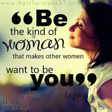 Be The Kind Of Woman That Makes Other Women Want To Be You Topaz Quote Other Woman Quotes Woman Quotes Inspirational Quotes