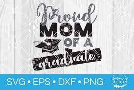 Download Proud Mom Of A Graduate Svg Svg Eps Png Dxf Cut Files For Cricut And Silhouette Cameo By Savanasdesign