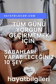 Tum Gunu Yorgun Gecirmemek Icin Sabahlari Yapabileceginiz 10 Sey Minimalist Yasam Tarzi Kendini Gelistirme Saglik