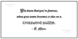 Crosswords with friends is the new game of daily celebrity crossword and it has also a new if you didn't find here's looking at you ___ (casablanca quote) answer than please contact our support. Quote You Know That You Re Famous When Your Name Becomes A Clue On Coolnsmart