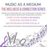 Music as a Medium: The Wellness and Connection Series