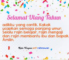 You are a person who always deserves the best and obviously nothing less. Kata Ucapan Ulang Tahun Untuk Adik Perempuan Dan Adik Laki Laki Operator Sekolah