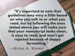 First, when submitting a poetry collection to a book publisher, it is best to request guidelines since press requirements vary from a query letter with a few sample poems to the entire manuscript. What Are The Guidelines For Formatting A Manuscript Writer S Digest