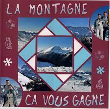 La montagne, ça vous gagne. La Montagne Ca Vous Gagne Forum Le Monde Du Scrap