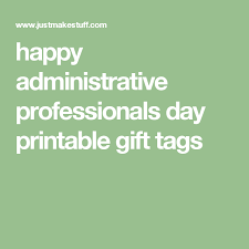 Administrative professionals day teachers just because; Happy Administrative Professionals Day Printable Gift Tags Administrative Professional Day Admin Professionals Day Administrative Professional