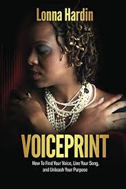 Voiceprint: How To Find Your Voice, Live Your Song, and Unleash Your Purpose