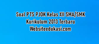 Soal Pts Pjok Kelas 12 Kurikulum 2013 Tahun 2020 2021 Websiteedukasi Com
