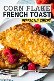 Ultimate Crispy French Toast With Corn Flakes The Worktop