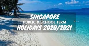 Public School Holidays Singapore 2020 2021 20 Long Weekends