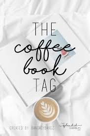 The Coffee Book Tag Answers On This Splendid Shambles Coffee And Books Tea And Books Books