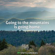 Going To The Mountains Is Going Home Great Smoky Mountains National Park Mountain Photos Smokey Mountains
