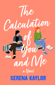 The Calculation of You and Me by Serena Kaylor | Goodreads