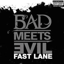 But people didn't really listen to the lyrics. Bad Meets Evil Fast Lane Lyrics Genius Lyrics