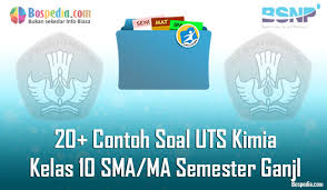 Lengkap 20 Contoh Soal Uts Kimia Kelas 10 Sma Ma Semester Ganjil Terbaru Bospedia