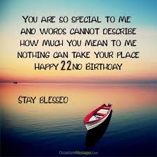 You Are So Special To Me And Words Cannot Describe How Much You Mean To Me In This World Nothing Ca In 2020 Happy 22nd Birthday Birthday Wishes Messages 22nd Birthday