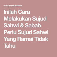 Inilah Cara Melakukan Sujud Sahwi Sebab Perlu Sujud Sahwi Yang Ramai Tidak Tahu Allah Tahu