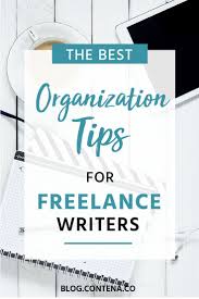 Our Best Organization Tips For Freelancers Freelance Writing Writing Jobs Writing Career