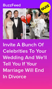 Invite A Bunch Of Celebrities To Your Wedding And We Ll Tell You If Your Marriage Will End In Divorce Marriage Wedding Celebrities