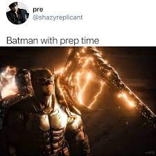 Batman Always Wins With Prep Time Memes