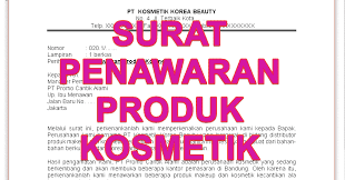 Contoh surat penawaran merupakan salah satu dari surat resmi yang sangat penting bagi seorang pengusaha dalam surat tersebut berisi tentang informasi perusahaan penjual dan barang atau jasa yang diproduksi contoh surat penawaran produk kue. Contoh Surat Penawaran Produk Kosmetik Contoh Format Administrasi Desa